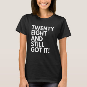 28 Years Old and Still Got It Twenty Eight 28th Bi T-Shirt