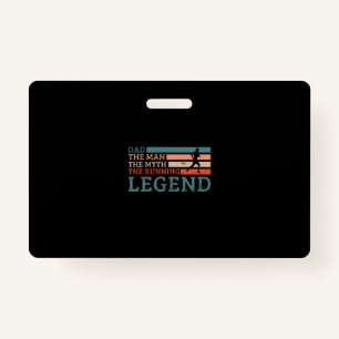 29.Dad The Man The Myth The Running Legend ID Badge