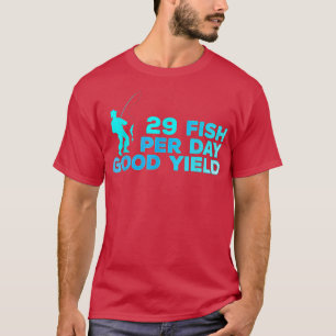 29 Fish Per Day Good Yield Vintage Fishing Lover F T-Shirt