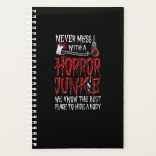 29.Horror Movie Never Mess With A Horror Junkie We Planner