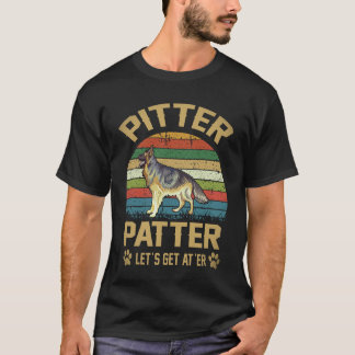 29 Pitter Patter Let's Get At'er German Shepherd T-Shirt