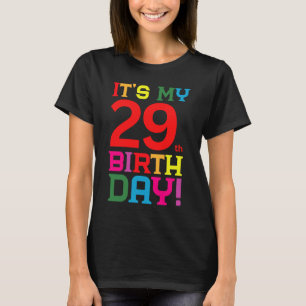29 Year Old Colourful Happy Birthday Its My 29th B T-Shirt