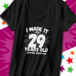 29 Year Old Sarcastic Meme Funny 29th Birthday T-Shirt<br><div class="desc">This funny 29th birthday design makes a great sarcastic humour joke or novelty gag gift for a 29 year old birthday theme or surprise 29th birthday party! Features 'I Made it to 29 Years Old... Nothing Scares Me' funny 29th birthday meme that will get lots of laughs from family, friends,...</div>