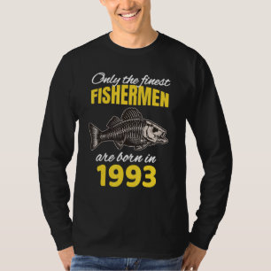 29th Birthday  Fishermen Are Born In 1993  Fishing T-Shirt