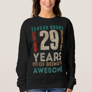 29th Birthday Hours Days Months 29 Years Old Bday Sweatshirt