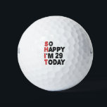29th Birthday So Happy I'm 29 Today Gift Funny Golf Balls<br><div class="desc">sohappyim29, imhappysadtoday, birthday, giftidea, fathersday, funny, yearsold, dad, awsomegift, humour</div>