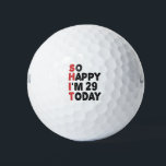 29th Birthday So Happy I'm 29 Today Gift Funny Golf Balls<br><div class="desc">sohappyim29, imhappysadtoday, birthday, giftidea, fathersday, funny, yearsold, dad, awsomegift, humour</div>