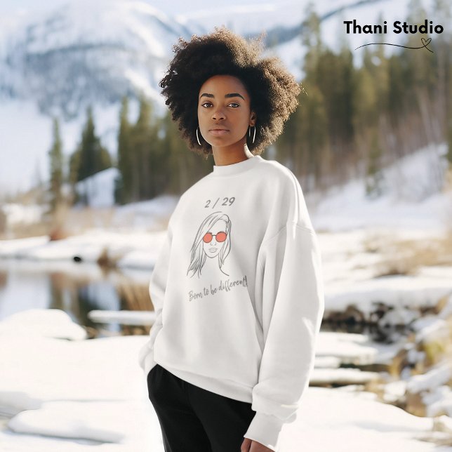 2 / 29 Born to be Different Leap Year Birthday Sweatshirt (Creator Uploaded)