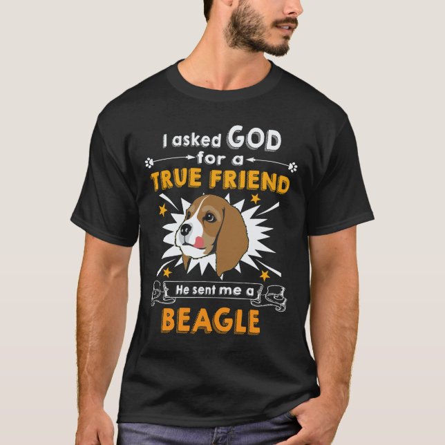 2 Asked God - True Friend - A Beagle T-Shirt (Front)