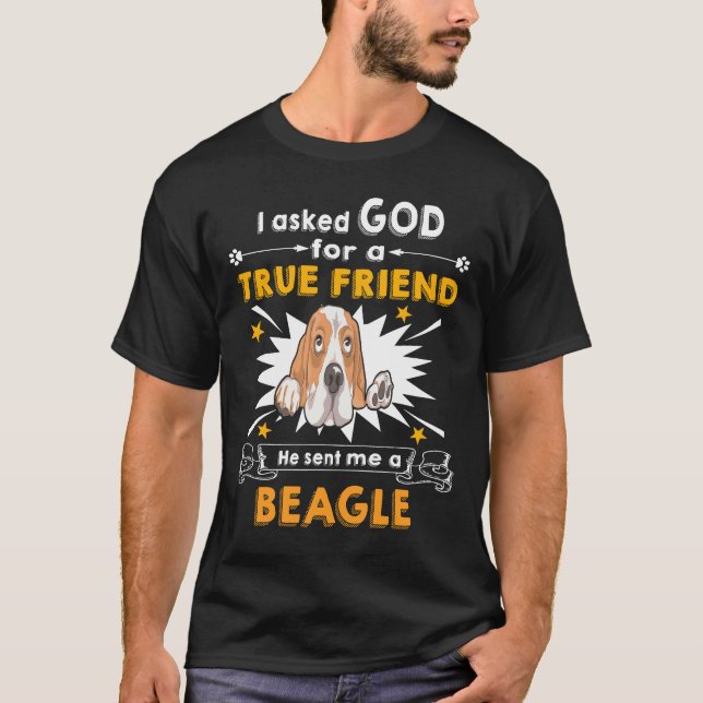 2 Asked God - True Friend - A Beagle T-Shirt (Front)