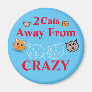 2 Cats Away From Crazy Magnet