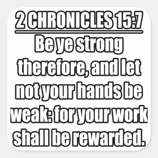 2 Chronicles 15 7 Be Ye Strong Reward Verse Square Sticker (Front)