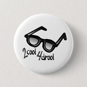 2 Cool 4 Drool 6 Cm Round Badge