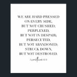 2 Corinthians 4:8-9 Poster<br><div class="desc">We Are Hard Pressed On Every Side,  but Not Crushed...  -2 Corinthians 4:8-9</div>