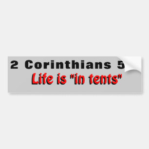 2 Corinthians 5:1 Life is In Tents Bumper Sticker