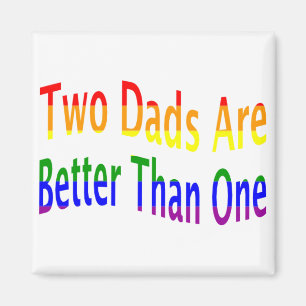 2 Dads Are Better (rainbow) Magnet