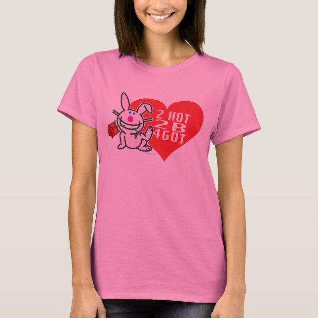 2 Hot 2 B 4Got T-Shirt (Front)