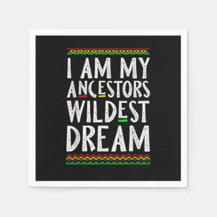 2 I Am My Ancestors Wildest Dream Black History Mo Napkin