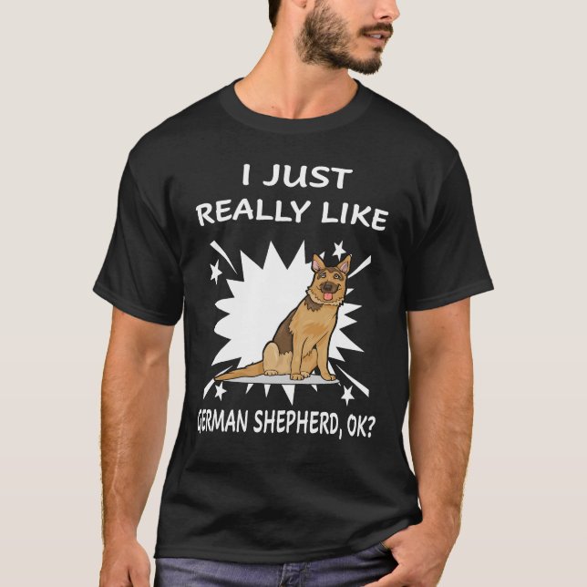 2 I Just Really Like German Shepherd OK T-Shirt (Front)