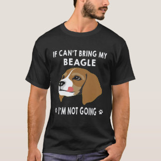 2 If I Can't Bring My Beagle I'm Not Going Beagle T-Shirt