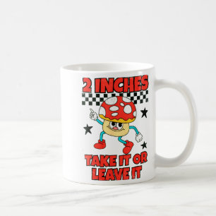 2 Inches Naughty Exchange Gag Gift Edgy Gen Z Meme Coffee Mug