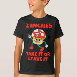 2 Inches Naughty Exchange Gag Gift Edgy Gen Z Meme T-Shirt