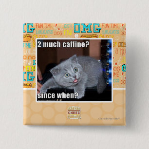 2 much caffine? 15 cm square badge