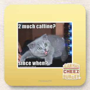 2 much caffine? coaster