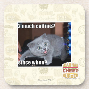2 much caffine? coaster