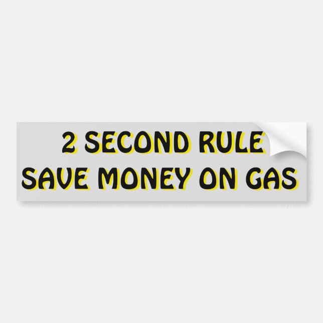 2 Second Rule Save Money On Gas Bumper Sticker (Front)