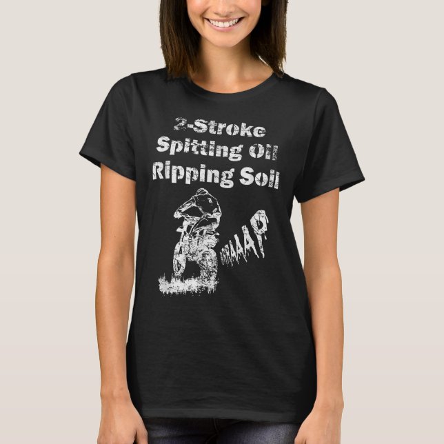 2 Stroke Spitting Oil Ripping Soil Dirt Bike Braap T-Shirt (Front)