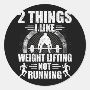 2 Things I Like Weightlifting Not Running Bodybuil Classic Round Sticker