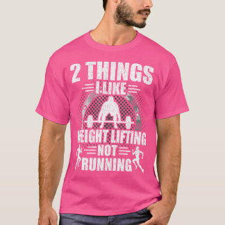 2 Things I Like Weightlifting Not Running Bodybuil T-Shirt