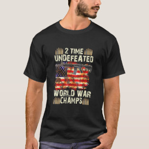 2 Time Undefeated World War Champs 4th Of July T-Shirt