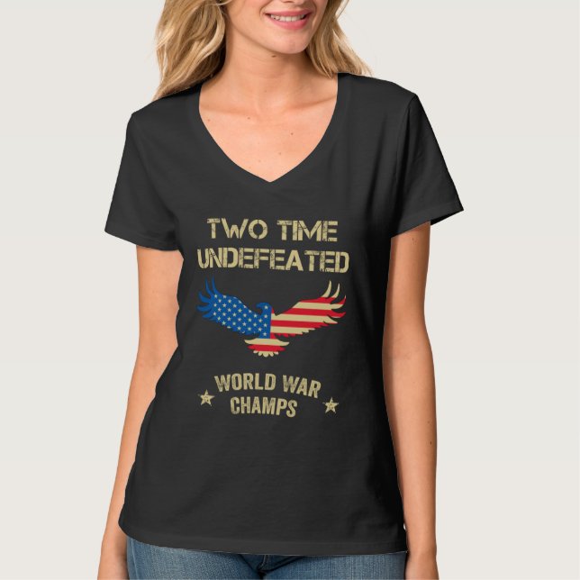 2 Time Undefeated World War Champs Patriotic July  T-Shirt (Front)