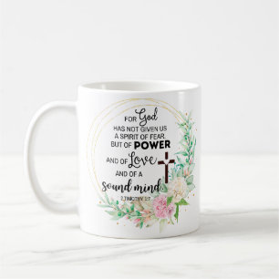 2 Timothy 1:7 God has not given a spirit of fear Coffee Mug