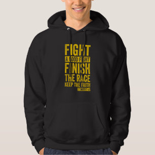 2 Timothy 47 Fight The Good Fight, Finish The Race Hoodie