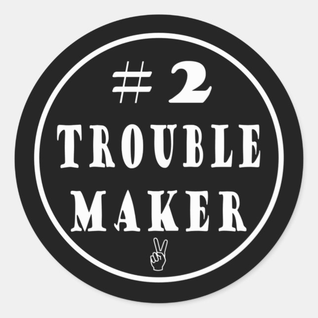 #2 Trouble Maker Classic Round Sticker (Front)