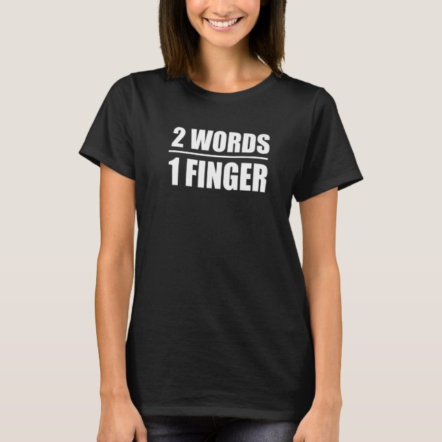 2 words 1 finger   T-Shirt (Front)