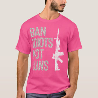 2A 2Nd Amendment 2A Pro-Gun Ar15 Ban Idiots Not Gu T-Shirt