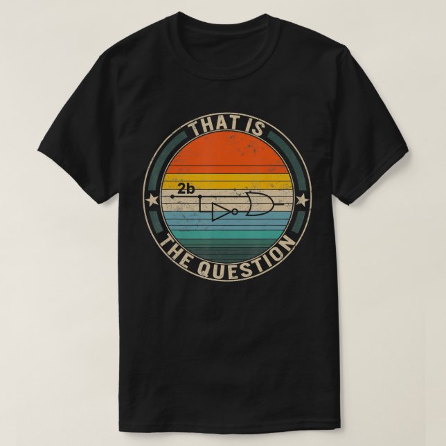 2b or Not To Be Electrical Engineer Circuit Board  T-Shirt (Design Front)