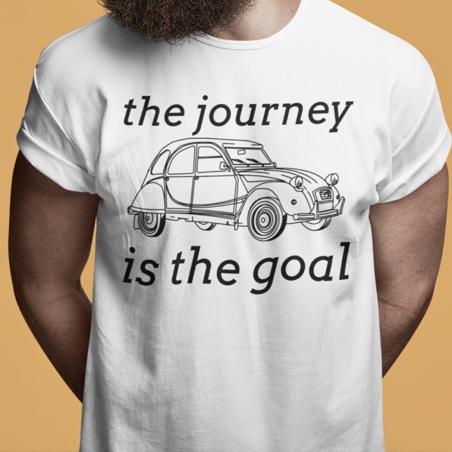 2CV Deux Chevaux The Journey Is The Goal T-Shirt (2CV Minimalistic T-Shirt in White with Black Text and Deux Chevaux Illustration)