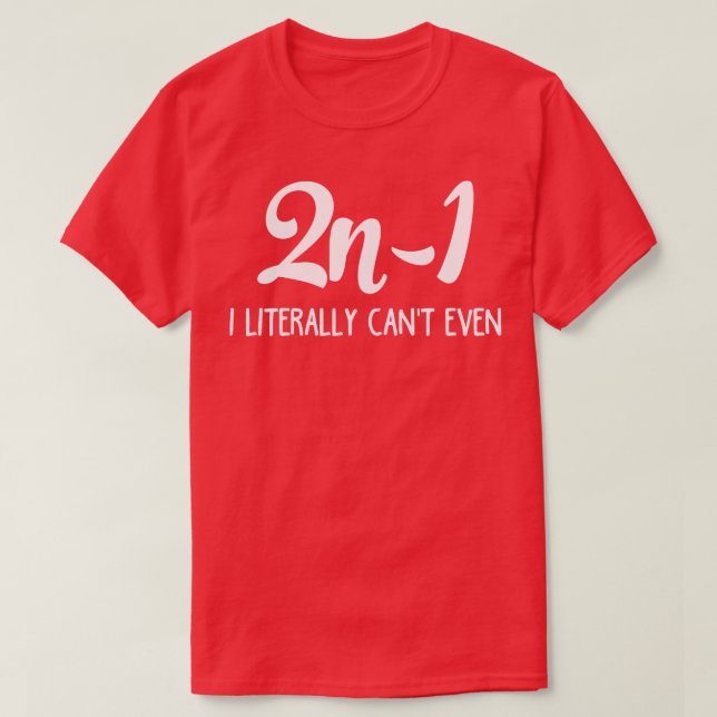 2n1 I literally cant even  T-Shirt (Design Front)