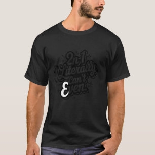 2n-1 I Literally Can't Even, Algebra, Funny Math H T-Shirt