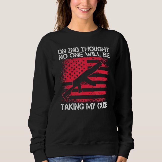 2nd Amendment No One Will Be Taking My Guns Gun Ow Sweatshirt (Front)