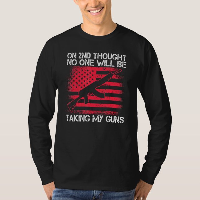 2nd Amendment No One Will Be Taking My Guns Gun Ow T-Shirt (Front)