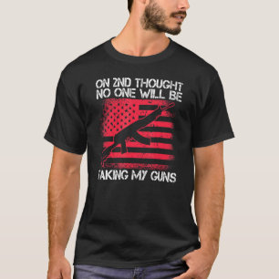 2nd Amendment No One Will Be Taking My Guns Gun Ow T-Shirt