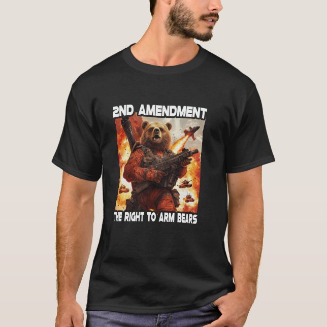 2nd Amendment The Right To Arm Bears T-Shirt (Front)