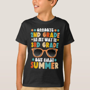 2nd Grade Graduation To 3rd Grade But First Summer T-Shirt