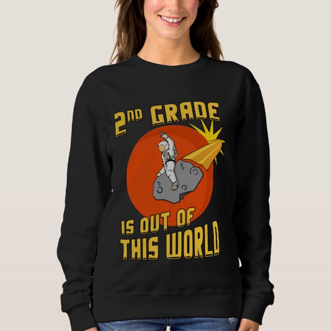 2nd Grade is Out of this World Astronaut Sweatshirt (Front)